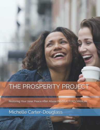 The Prosperity Project Restoring Your Inner Peace After Abuse INSTRUCTOR's MANUAL