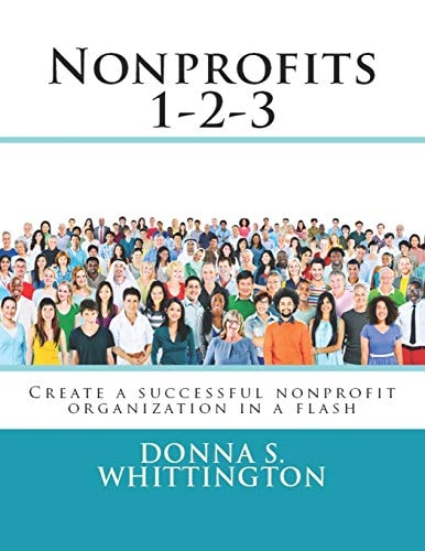 Nonprofits 1-2-3 Create a Successful Nonprofit Organization in a Flash!