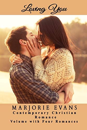 Contemporary Christian Romance Loving You: Volume with Four Romances