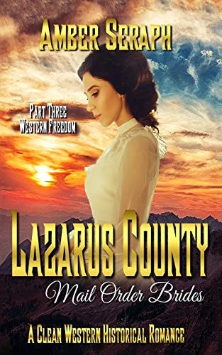 A Clean Western Historical Romance - Lazarus County Mail Order Brides Three Western Freedom
