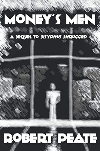 Money's Men A Sequel to Sisyphus Shrugged