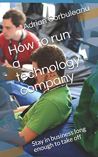 How to Run a Technology Company Stay in Business Long Enough to Take Off
