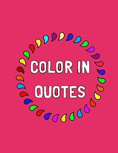 Color In Quotes Adult Coloring Book. The Stress Relieving Adult Coloring Pages.