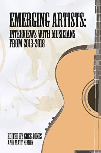 Emerging Artists Interviews with Musicians from 2013-2018