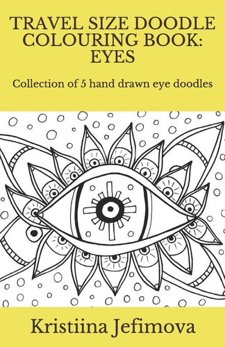 Travel Size Doodle Colouring Book: Eyes Collection of 5 Hand Drawn Eye Doodles
