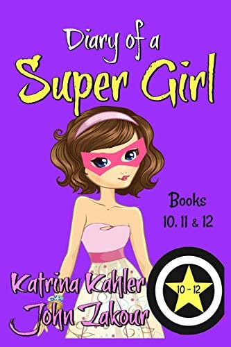 Diary of a SUPER GIRL - Books 10 - 12 Books for Girls 9 - 12