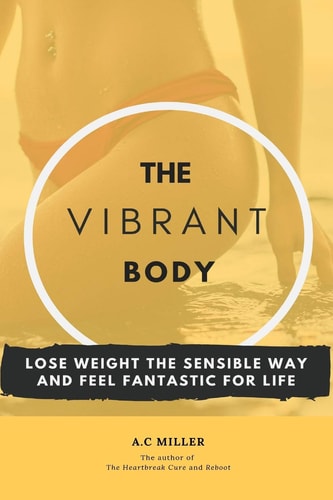 The Vibrant Body Lose Weight The Sensible Way And Feel Fantastic For Life