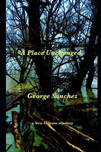 A Place Unchanged A New Orleans Mystery