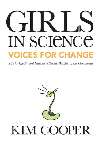 Girls in Science: Voices for Change Tips for Equality and Inclusion in Schools, Workplaces, and Communities