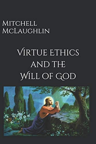 Virtue Ethics and the Will of God