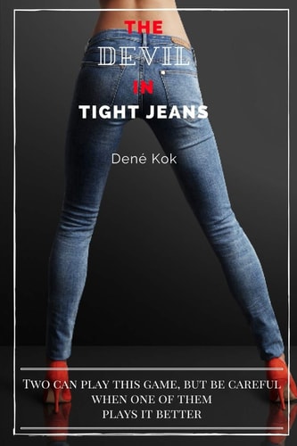 The Devil in Tight Jeans Two Can Play This Game, But Be Careful When One of Them Plays It Better.