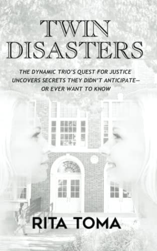 Twin Disasters The Dynamic Trio's Quest for Justice Uncovers Secrets They Didn't Anticipate - Or Ever Want to Know