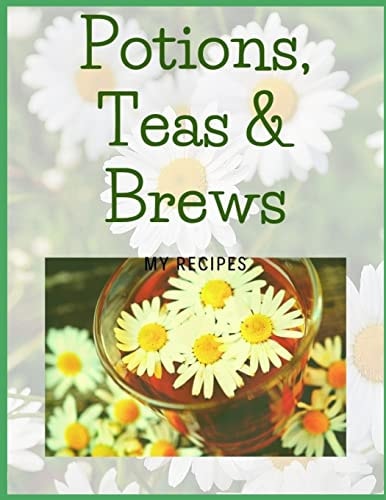 Potions, Teas and Brews My Recipes