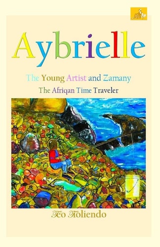 Aybrielle The Young Artist and Zamany the Afriqan Time Traveler