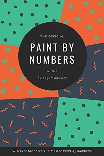 The Official Paint By Numbers Guide "Master the Secrets to Paint By Numbers"