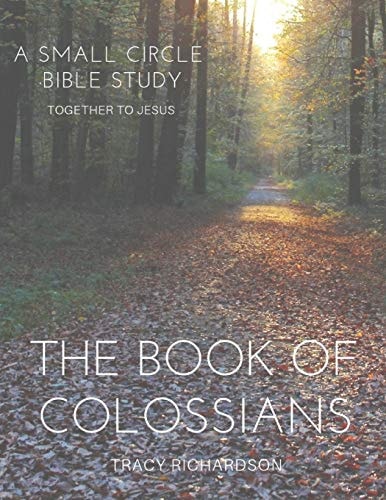 The Book of Colossians A Small Circle Bible Study