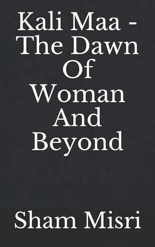 Kali Maa - The Dawn Of Woman And Beyond