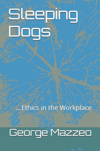 Sleeping Dogs ... Ethics in the Workplace