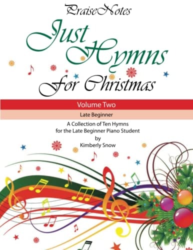 Just Hymns for Christmas (Volume 2) A Collection of Ten Hymns for the Late Beginner Piano Student