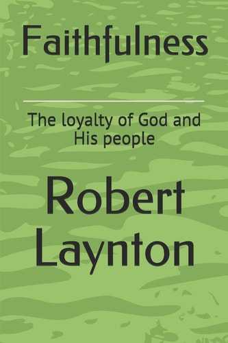 Faithfulness The Loyalty of God and His People