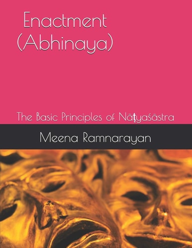 Enactment (Abhinaya) The Basic Principles of Nāṭyaśāstra