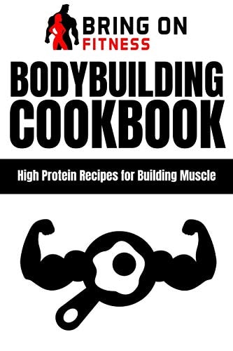 Bodybuilding Cookbook High Protein Recipes for Building Muscle