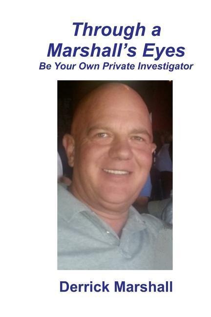 Through a Marshalls Eyes: Be Your Own Private Investigator