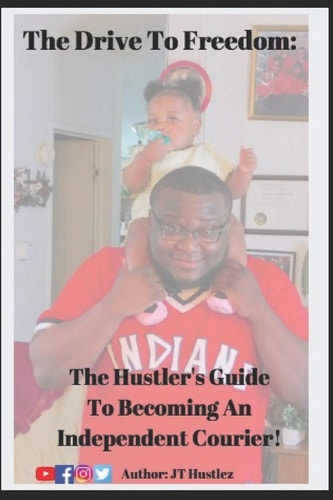 The Drive To Freedom The Hustler's Guide To Becoming An Independent Courier
