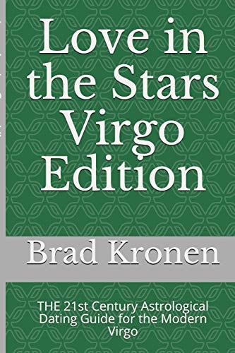 Love in the Stars Virgo Edition The 21st Century Astrological Dating Guide for the Modern Virgo