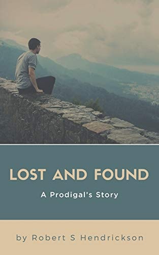 Lost and Found A Prodigal's Story
