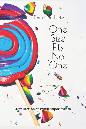 One Size Fits No One A Collection of Poetic Experiments