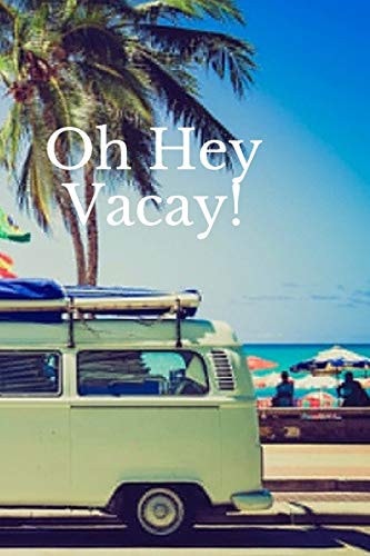 Oh Hey Vacay!