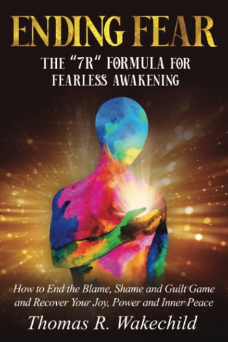 Ending Fear The "7 R" Formula for Fearless Awakening