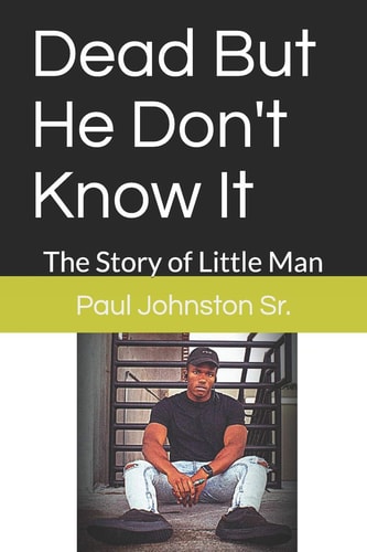 Dead But He Don't Know It The Story of Little Man