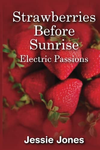 Strawberries Before Sunrise Electric Passions