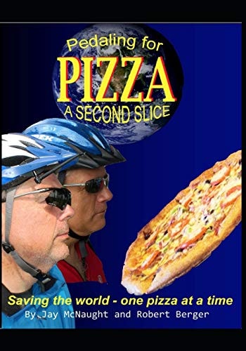 Pedaling for Pizza A Second Slice: Saving the World One Pizza at a Time