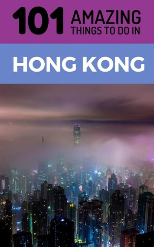 101 Amazing Things to Do in Hong Kong Hong Kong Travel Guide