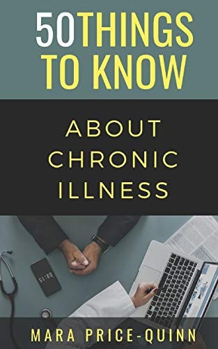 50 Things to Know About Chronic Illness 50 Things to Know