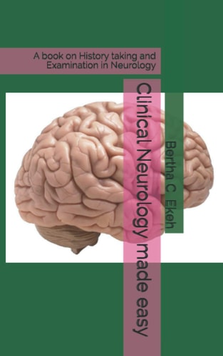 Clinical Neurology Made Easy A Book on History Taking and Examination in Neurology