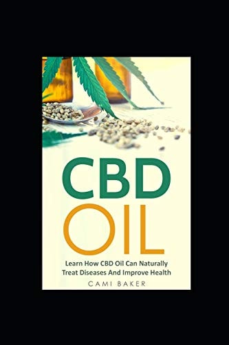 CBD Oil Learn How CBD Oil Can Naturally Treat Diseases And Improve Health