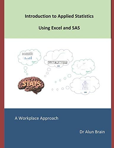Introduction to Applied Statistics Using Excel and SAS A Workplace Approach