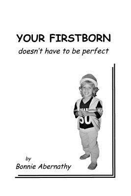 Your Firstborn Doesnt Have to Be Perfect