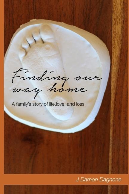 Finding Our Way Home: A familys story of life, love, and loss