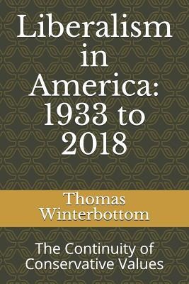 Liberalism in America: 1933 to 2018: The Continuity of Conservative Values