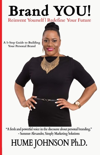 Brand YOU! Reinvent Yourself, Redefine Your Future A 5-Step Guide to Building Your Personal Brand