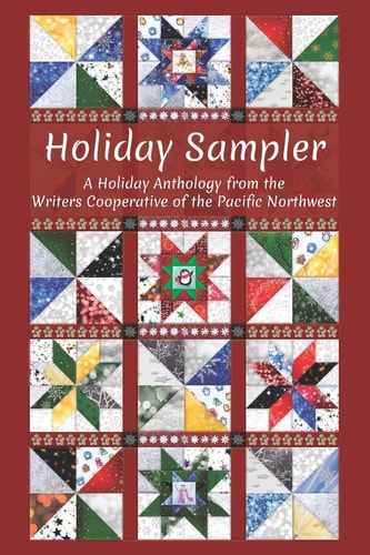Holiday Sampler A Holiday Anthology from the Writers Cooperative of the Pacific Northwest