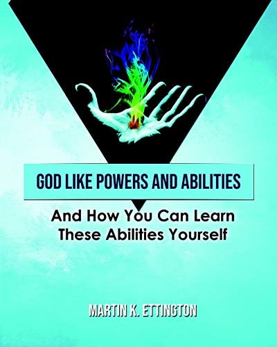 God Like Powers and Abilities And How You Can Learn These Abilities Yourself