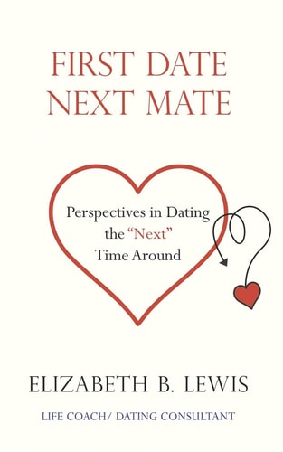 First Date Next Mate Perspectives in Dating the "Next" Time Around