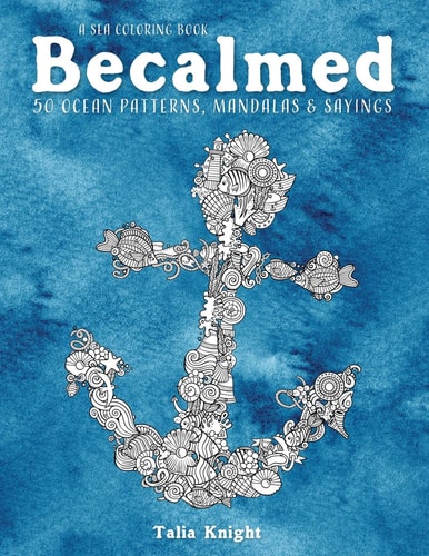 A Sea Coloring Book Becalmed 50 Ocean Patterns, Mandalas, and Sayings