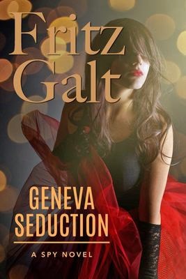 Geneva Seduction A Spy Novel